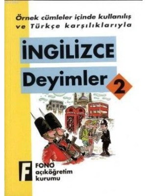 Örnek Cümleler İçinde Kullanılış ve Türkçe Karşılıklarıyla| İngilizce Deyimler-2